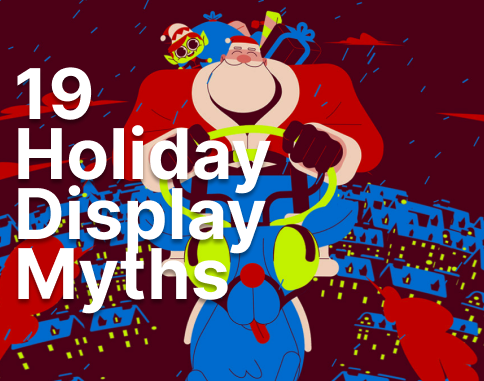19 Lies You’ve Been Told About Holiday Displays