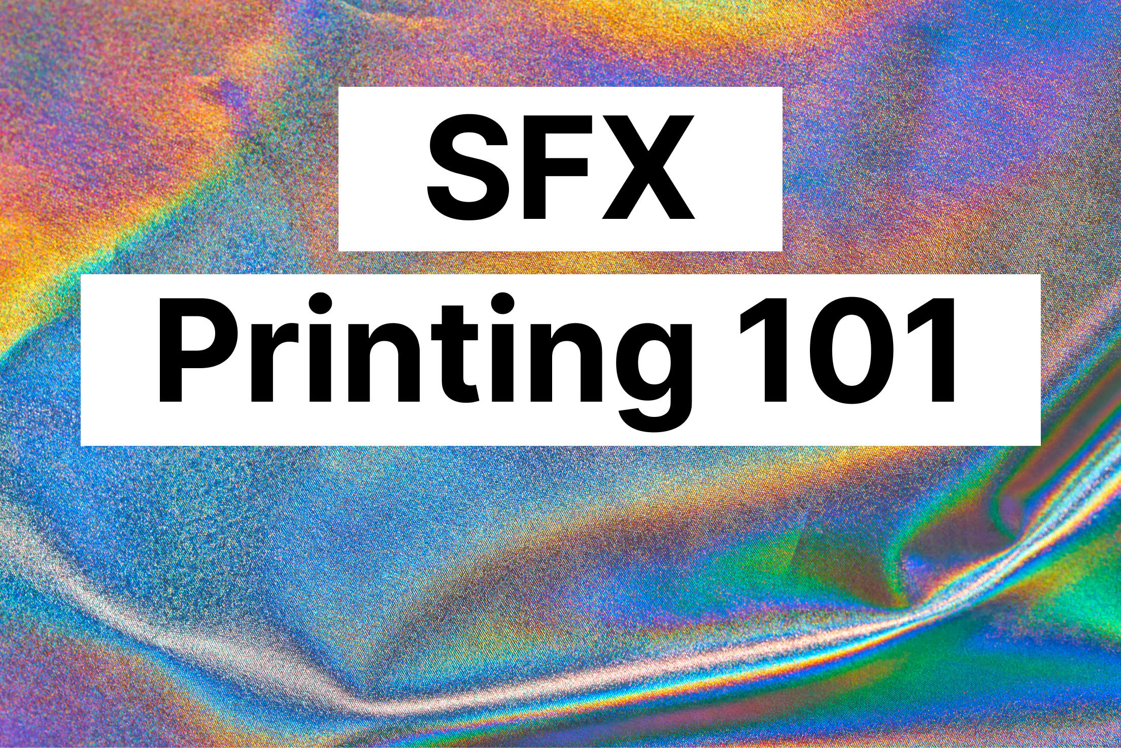The Beginner’s Guide To Special Effects Printing