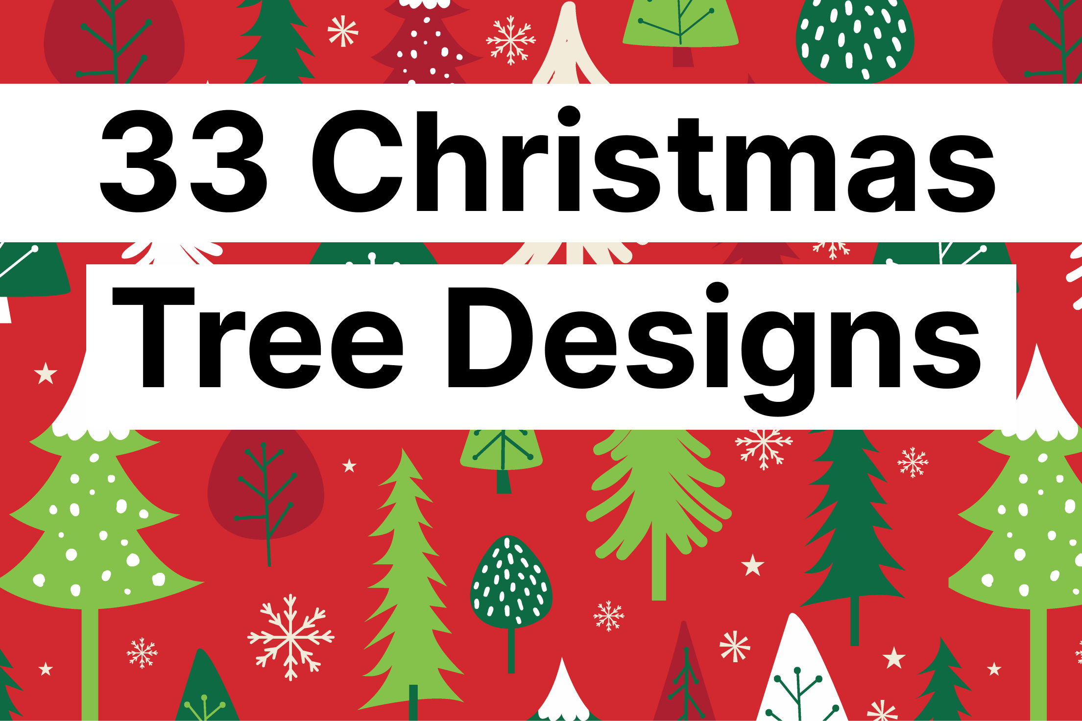 33 Christmas Tree Designs You Should Know